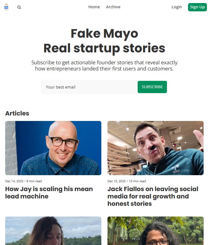 Fake Mayo screenshot - Real startup stories showing exactly how founders get their first users and customers.